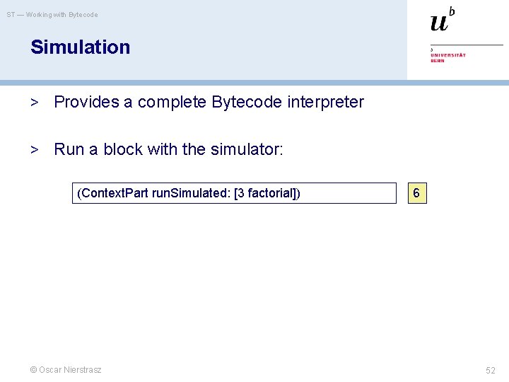 ST — Working with Bytecode Simulation > Provides a complete Bytecode interpreter > Run