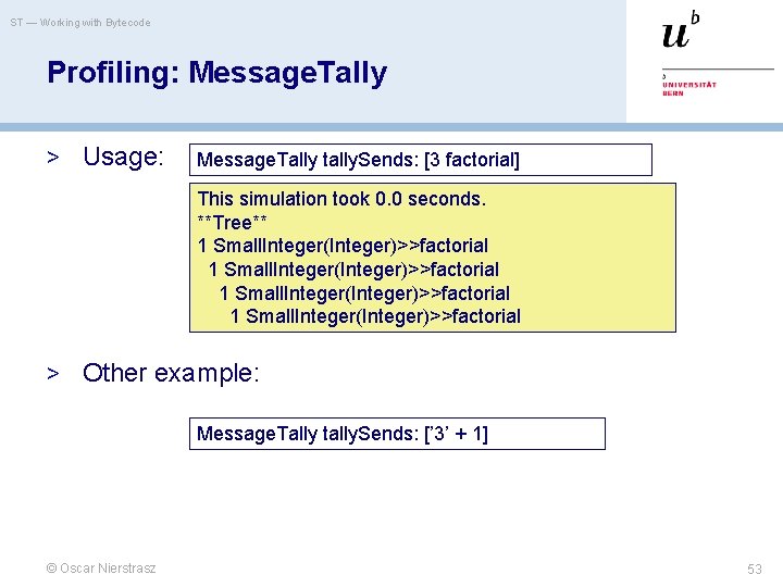 ST — Working with Bytecode Profiling: Message. Tally > Usage: Message. Tally tally. Sends: