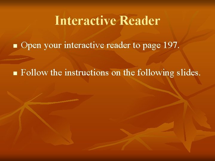 Interactive Reader n Open your interactive reader to page 197. n Follow the instructions