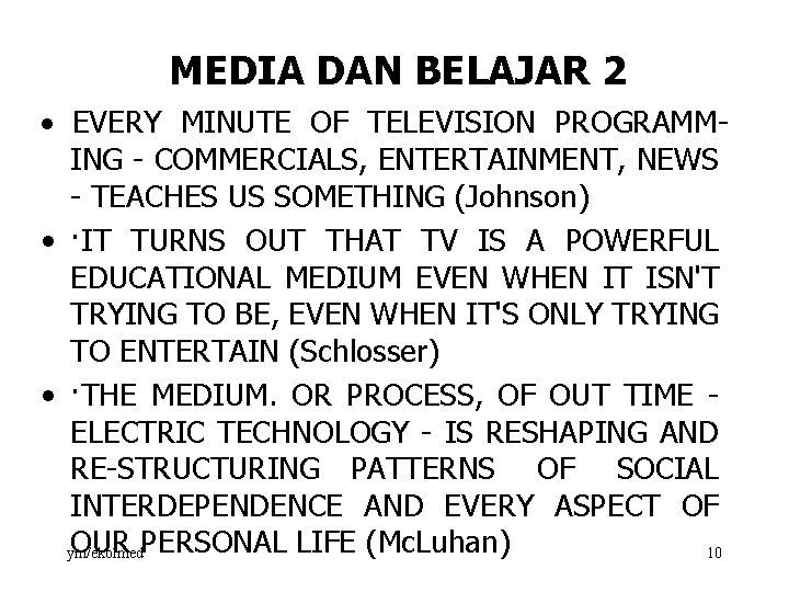 MEDIA DAN BELAJAR 2 · EVERY MINUTE OF TELEVISION PROGRAMM ING COMMERCIALS, ENTERTAINMENT, NEWS
