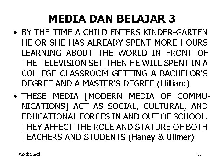 MEDIA DAN BELAJAR 3 • BY THE TIME A CHILD ENTERS KINDER GARTEN HE