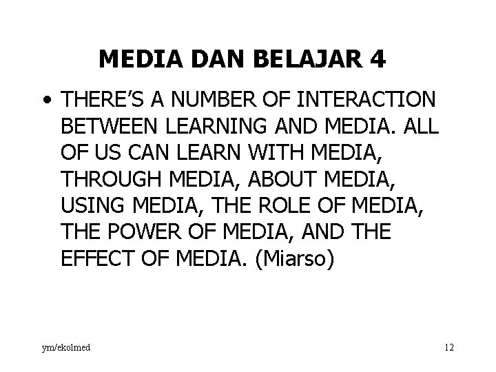 MEDIA DAN BELAJAR 4 • THERE’S A NUMBER OF INTERACTION BETWEEN LEARNING AND MEDIA.