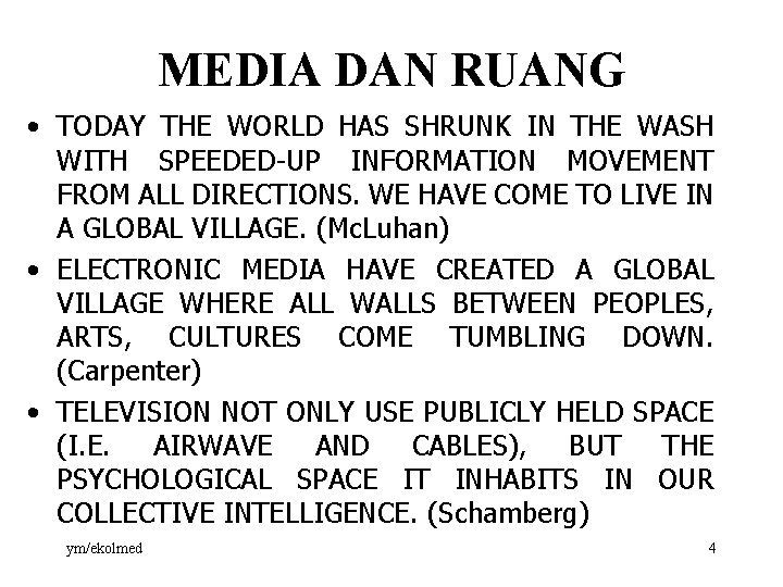 MEDIA DAN RUANG • TODAY THE WORLD HAS SHRUNK IN THE WASH WITH SPEEDED