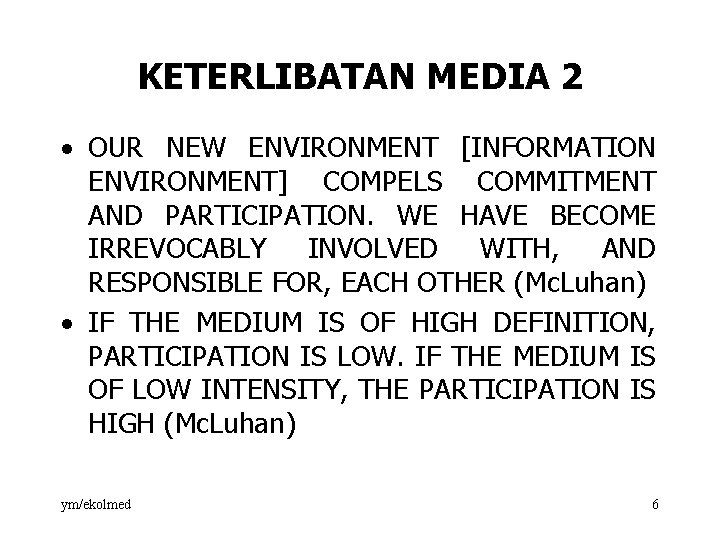 KETERLIBATAN MEDIA 2 · OUR NEW ENVIRONMENT [INFORMATION ENVIRONMENT] COMPELS COMMITMENT AND PARTICIPATION. WE