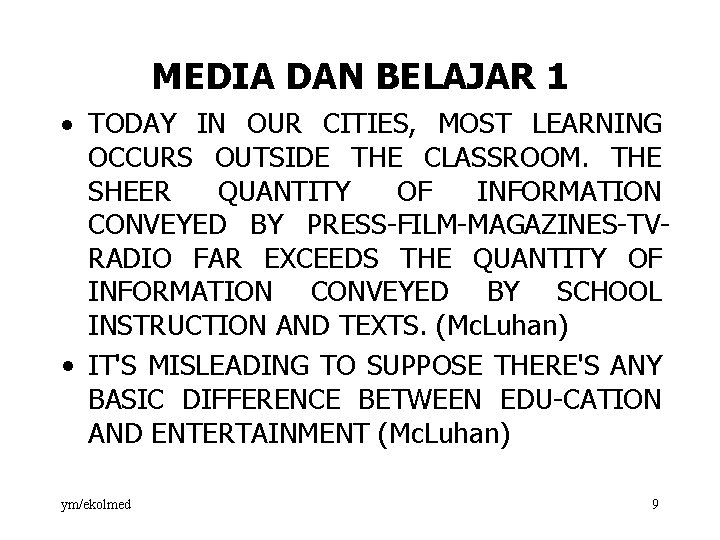 MEDIA DAN BELAJAR 1 · TODAY IN OUR CITIES, MOST LEARNING OCCURS OUTSIDE THE