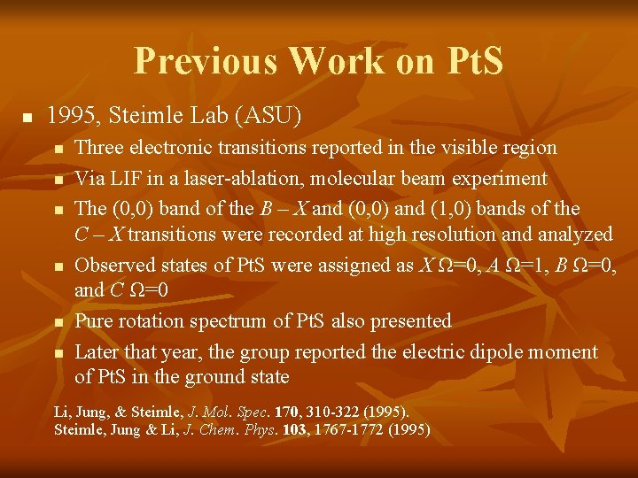 Previous Work on Pt. S n 1995, Steimle Lab (ASU) n n n Three