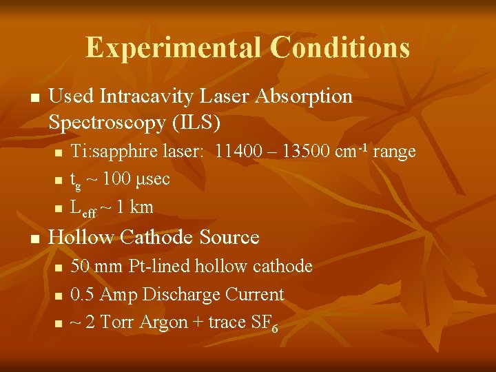 Experimental Conditions n Used Intracavity Laser Absorption Spectroscopy (ILS) n n Ti: sapphire laser: