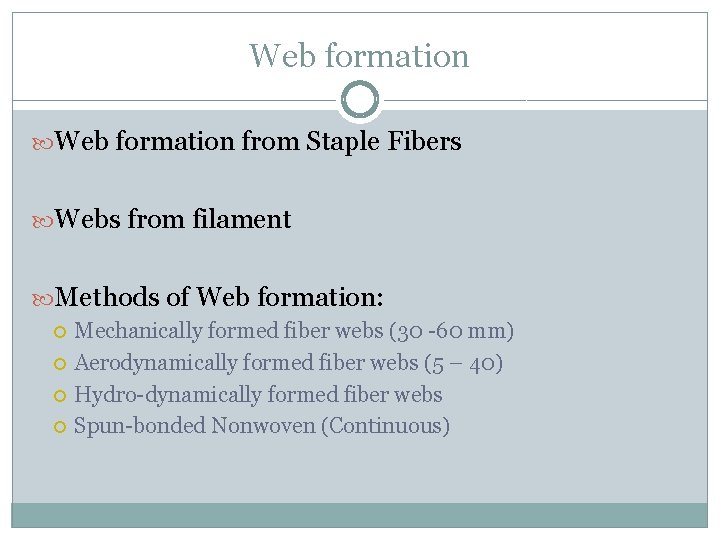 Web formation from Staple Fibers Webs from filament Methods of Web formation: Mechanically formed