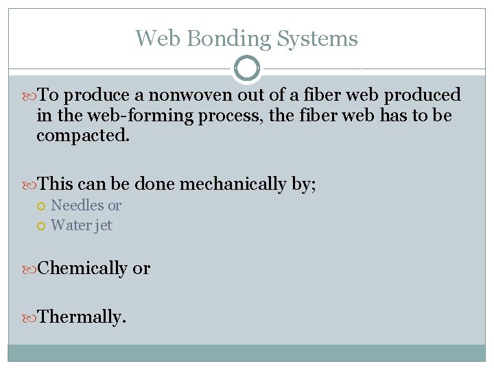 Web Bonding Systems To produce a nonwoven out of a fiber web produced in