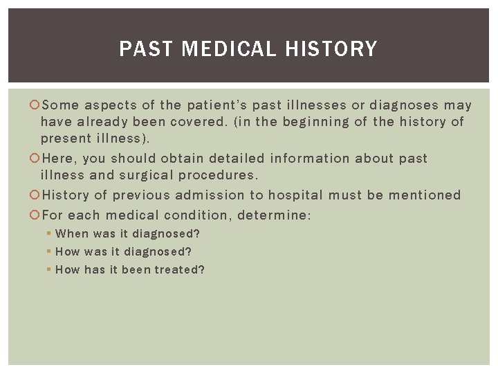 PAST MEDICAL HISTORY Some aspects of the patient’s past illnesses or diagnoses may have