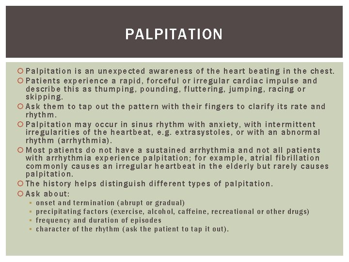 PALPITATION Palpitation is an unexpected awareness of the heart beating in the chest. Patients