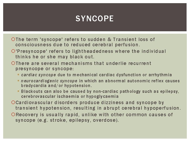 SYNCOPE The term 'syncope' refers to sudden & Transient loss of consciousness due to