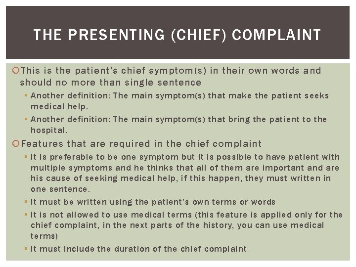 THE PRESENTING (CHIEF) COMPLAINT This is the patient’s chief symptom(s) in their own words