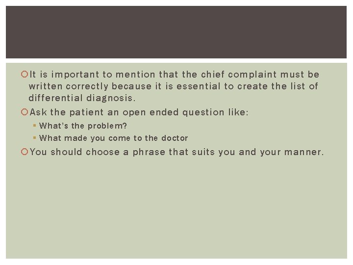  It is important to mention that the chief complaint must be written correctly