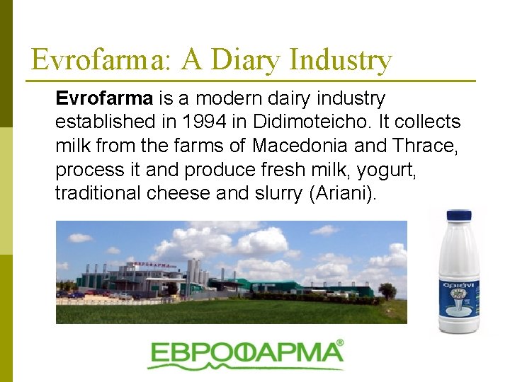 Evrofarma: A Diary Industry Evrofarma is a modern dairy industry established in 1994 in