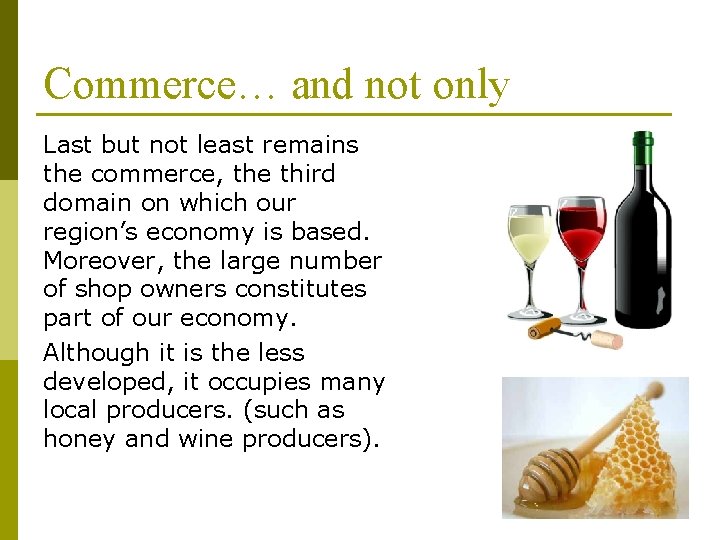 Commerce… and not only Last but not least remains the commerce, the third domain