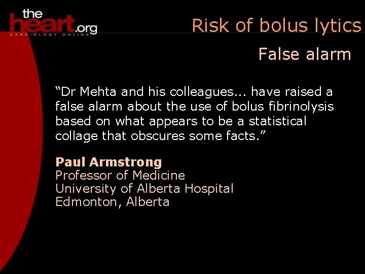 Risk of bolus lytics False alarm “Dr Mehta and his colleagues. . . have