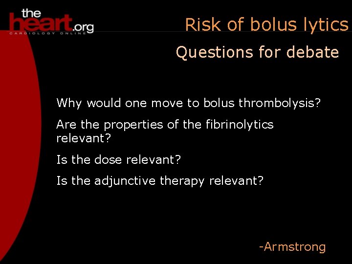 Risk of bolus lytics Questions for debate Why would one move to bolus thrombolysis?