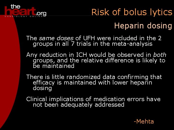 Risk of bolus lytics Heparin dosing The same doses of UFH were included in