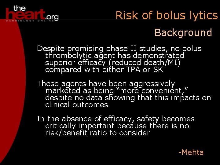 Risk of bolus lytics Background Despite promising phase II studies, no bolus thrombolytic agent