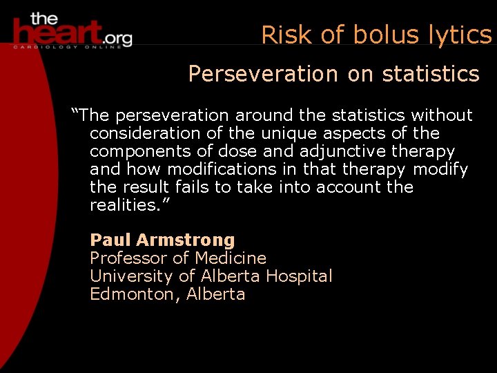 Risk of bolus lytics Perseveration on statistics “The perseveration around the statistics without consideration