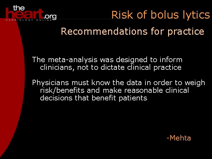 Risk of bolus lytics Recommendations for practice The meta-analysis was designed to inform clinicians,