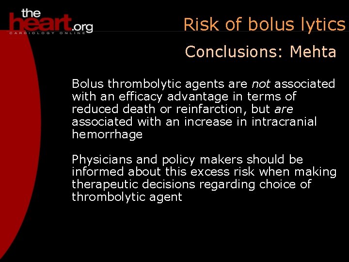 Risk of bolus lytics Conclusions: Mehta Bolus thrombolytic agents are not associated with an