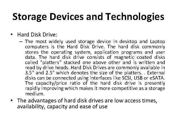 Storage Devices and Technologies • Hard Disk Drive: – The most widely used storage