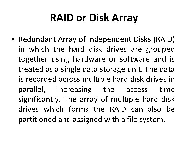 RAID or Disk Array • Redundant Array of Independent Disks (RAID) in which the