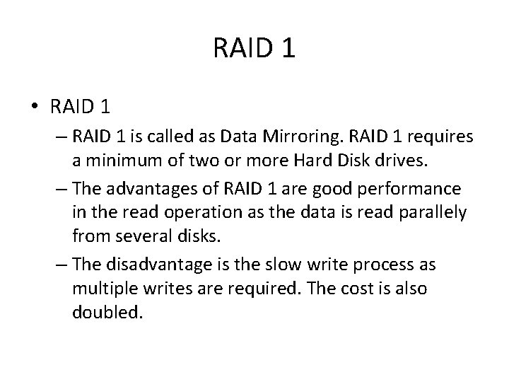RAID 1 • RAID 1 – RAID 1 is called as Data Mirroring. RAID