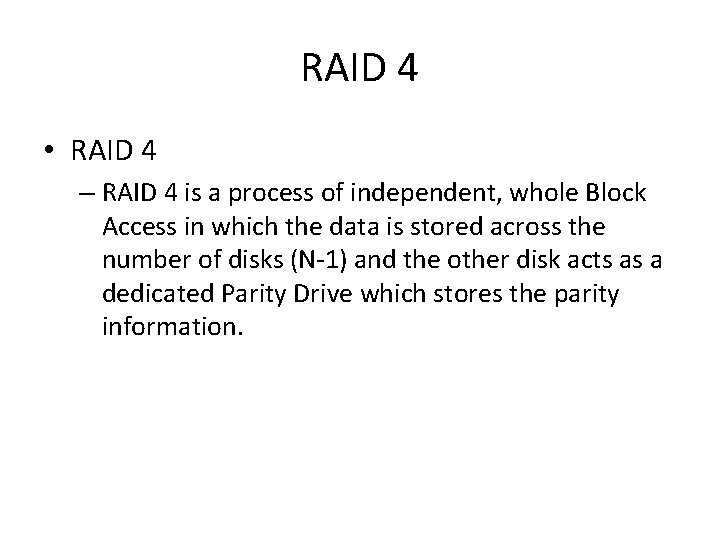 RAID 4 • RAID 4 – RAID 4 is a process of independent, whole