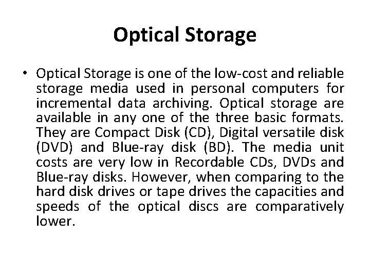 Optical Storage • Optical Storage is one of the low-cost and reliable storage media