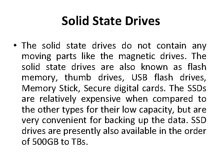 Solid State Drives • The solid state drives do not contain any moving parts