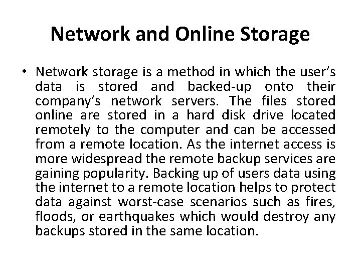 Network and Online Storage • Network storage is a method in which the user’s