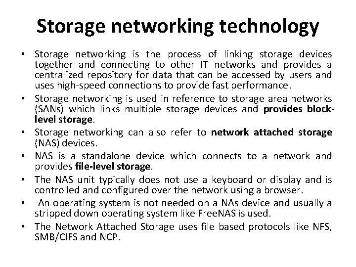 Storage networking technology • Storage networking is the process of linking storage devices together