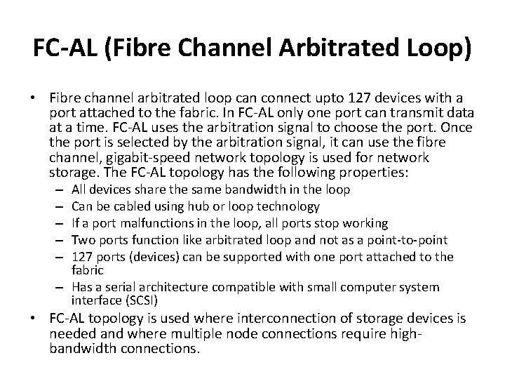 FC-AL (Fibre Channel Arbitrated Loop) • Fibre channel arbitrated loop can connect upto 127