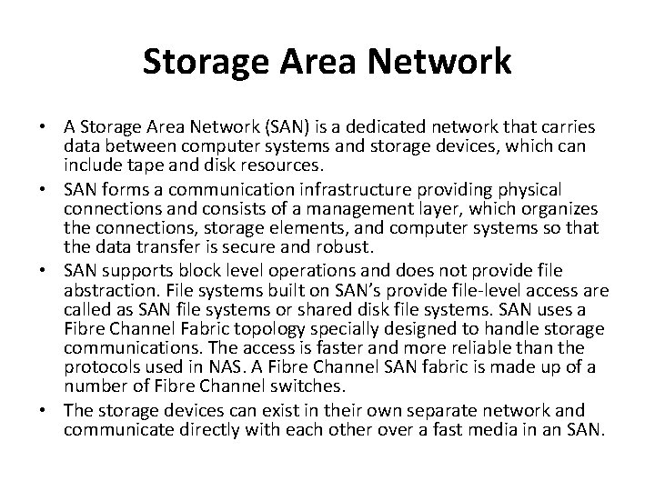 Storage Area Network • A Storage Area Network (SAN) is a dedicated network that