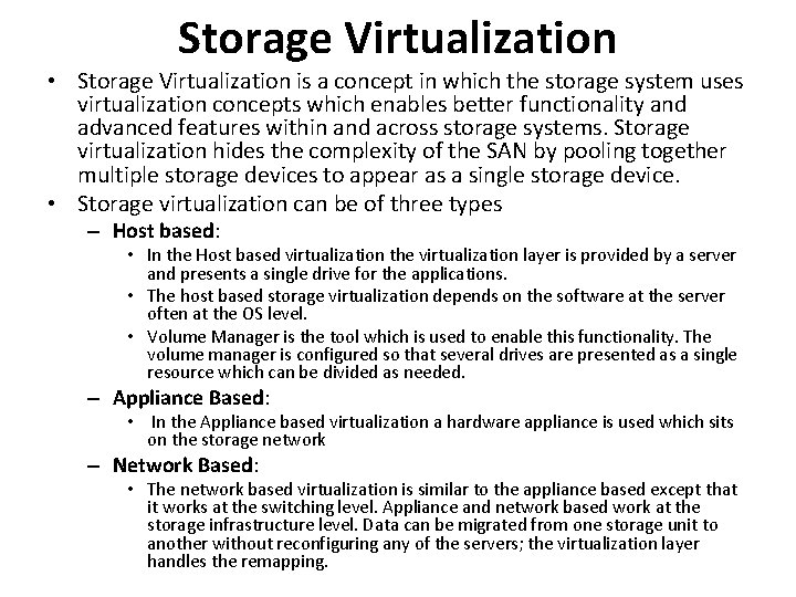 Storage Virtualization • Storage Virtualization is a concept in which the storage system uses