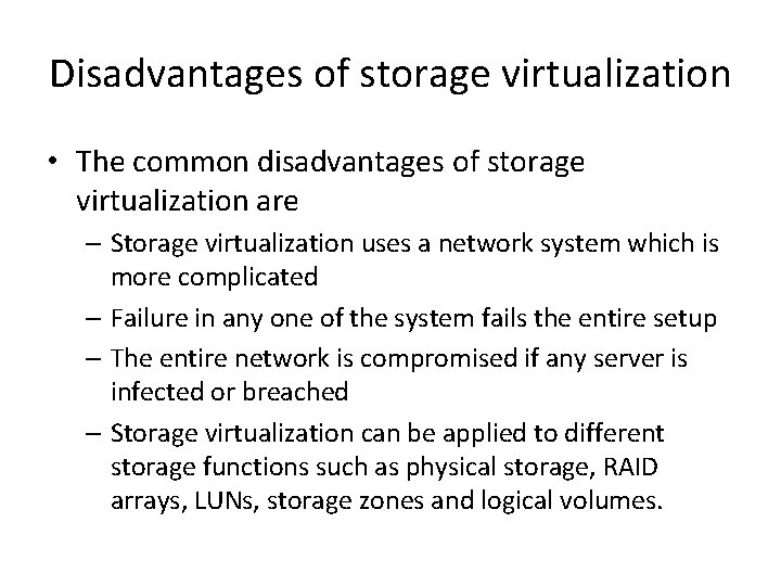 Disadvantages of storage virtualization • The common disadvantages of storage virtualization are – Storage