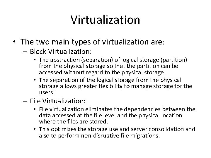 Virtualization • The two main types of virtualization are: – Block Virtualization: • The