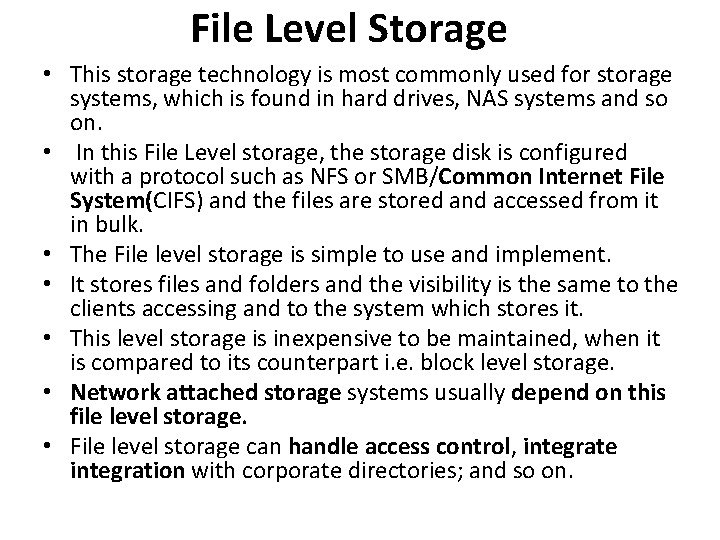 File Level Storage • This storage technology is most commonly used for storage systems,