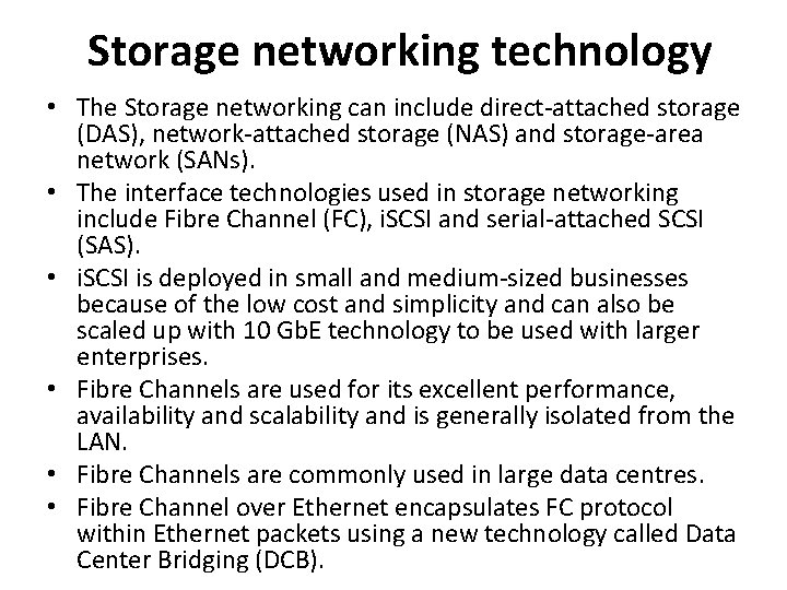 Storage networking technology • The Storage networking can include direct-attached storage (DAS), network-attached storage