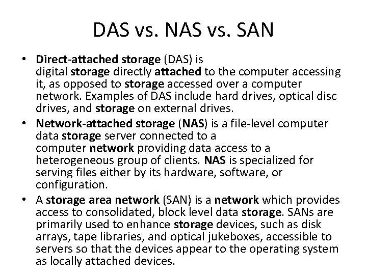 DAS vs. NAS vs. SAN • Direct-attached storage (DAS) is digital storage directly attached