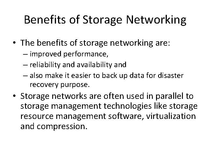 Benefits of Storage Networking • The benefits of storage networking are: – improved performance,