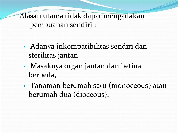 Alasan utama tidak dapat mengadakan pembuahan sendiri : • • • Adanya inkompatibilitas sendiri