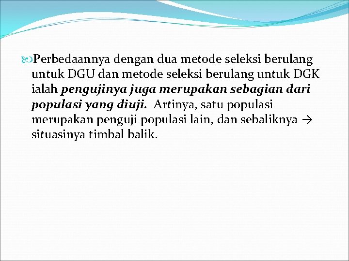  Perbedaannya dengan dua metode seleksi berulang untuk DGU dan metode seleksi berulang untuk