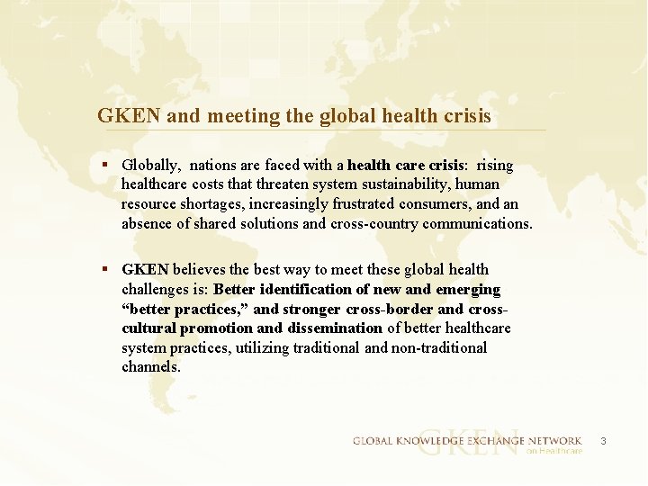 GKEN and meeting the global health crisis § Globally, nations are faced with a