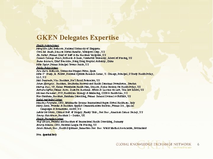 GKEN Delegates Expertise Health system issues Meng Kin LIM, Professor, National University of Singapore