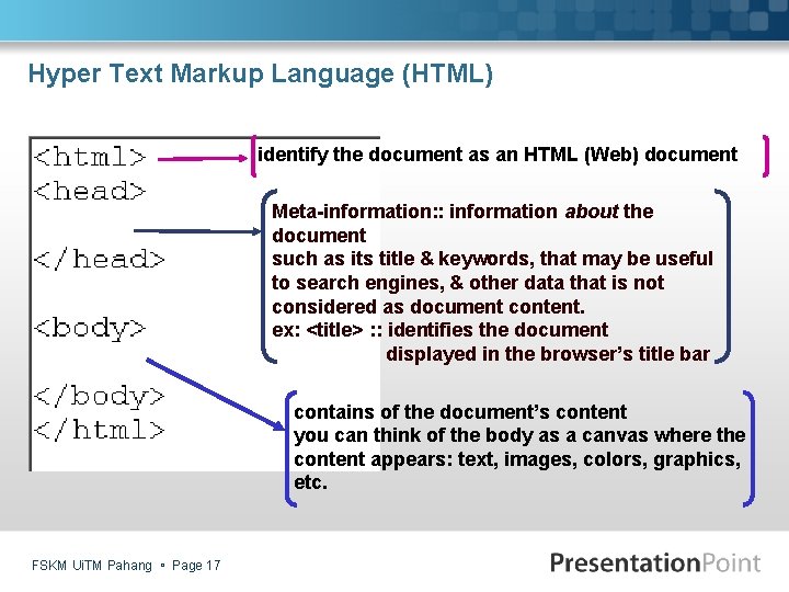 Hyper Text Markup Language (HTML) identify the document as an HTML (Web) document Meta-information: