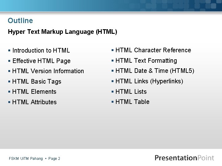 Outline Hyper Text Markup Language (HTML) § Introduction to HTML § HTML Character Reference
